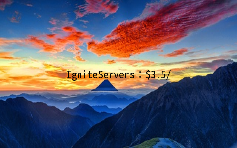 IgniteServers：$3.5/月KVM-256MB/10GB/500GB 洛杉矶