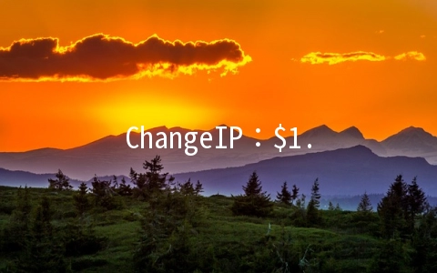 ChangeIP：$1.6/月KVM-512MB/20GB/500GB 洛杉矶