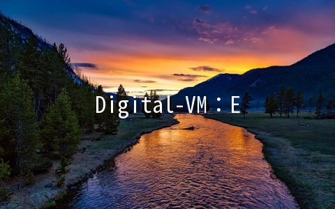 Digital-VM：E3-1230独立服务器月付$80，日本/新加坡机房可选，G口带宽