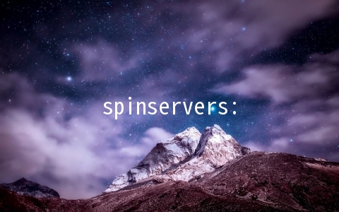 spinservers:中秋促销,VPS四折2G内存套餐$5.6/月起,双E5+256G内存独立服务器$199/月起