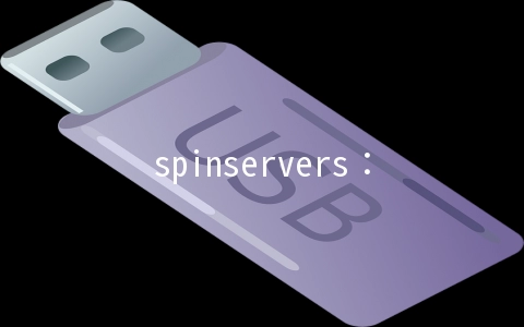 spinservers：$99/月-Dual E5 2630v3/64GB/2x960G SSD/10TB/10Gbps/达拉斯
