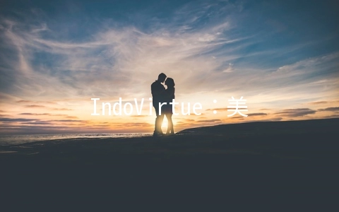 IndoVirtue：美国VPS月付5美元起,新加坡10G带宽VPS月付7美元起